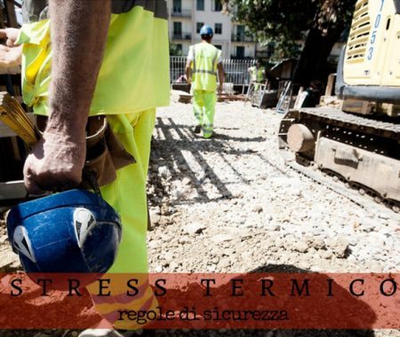 Stress termico nei cantieri edili: come si lavora con il caldo Stress termico nei cantieri edili: come si lavora con il caldo