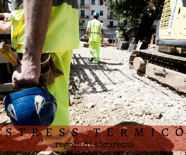 Stress termico nei cantieri edili: come si lavora con il caldo Stress termico nei cantieri edili: come si lavora con il caldo