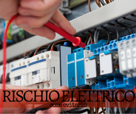 Rischio elettrico: come proteggersi Rischio elettrico: come proteggersi