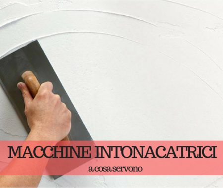 Macchine intonacatrici: come si produce l’intonaco Macchine intonacatrici: come si produce l’intonaco