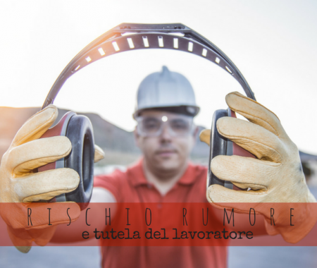Rischio rumore in cantiere e tutela del lavoratore Rischio rumore in cantiere e tutela del lavoratore