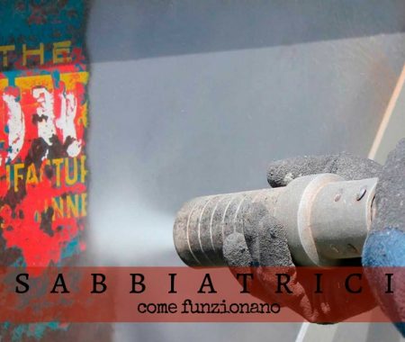 Sabbiatrici: cosa sono e come funzionano Sabbiatrici: cosa sono e come funzionano
