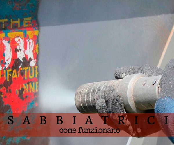 Sabbiatrici: cosa sono e come funzionano Sabbiatrici: cosa sono e come funzionano