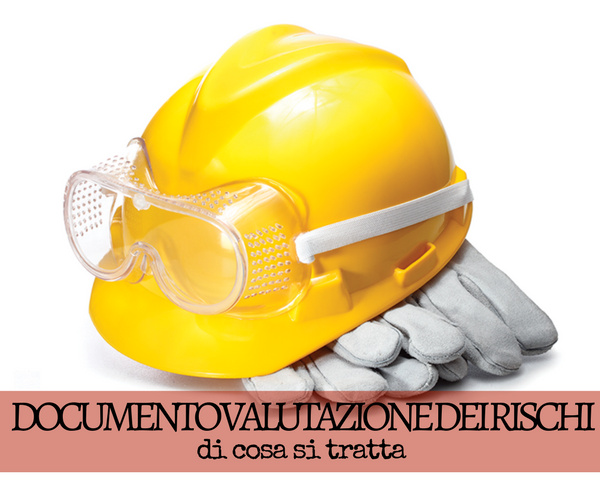 Documento Valutazione dei Rischi: cos’è e cosa dice Documento Valutazione dei Rischi: cos’è e cosa dice