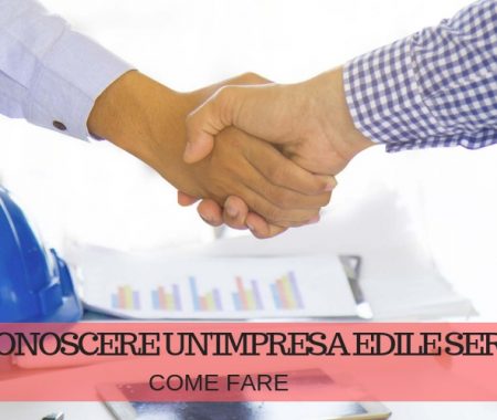 Scegliere un’impresa edile affidabile: quali sono i requisiti Scegliere un’impresa edile affidabile: quali sono i requisiti