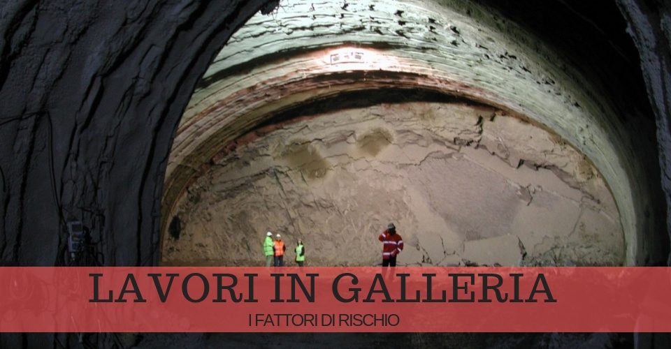 Lavori in galleria: i rischi Lavori in galleria: i rischi