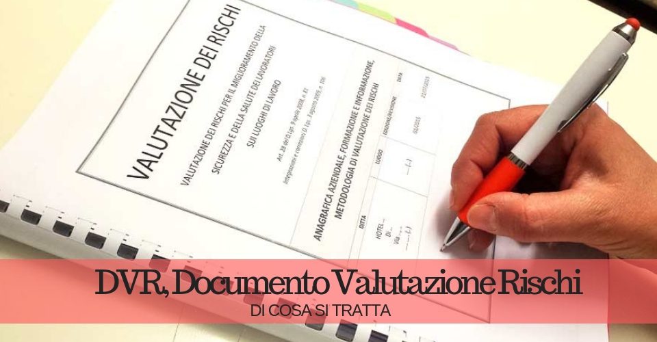 DVR, Documento Valutazione Rischi: cos’è e chi ne è il responsabile DVR, Documento Valutazione Rischi: cos’è e chi ne è il responsabile