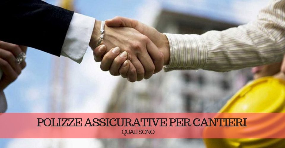 Polizze assicurative per cantieri edili: quali sono Polizze assicurative per cantieri edili: quali sono