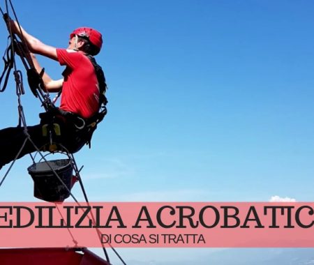 Edilizia acrobatica: cos’è Edilizia acrobatica: cos’è
