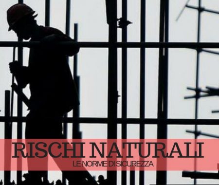 Rischi naturali in cantiere: quali sono le misure di sicurezza Rischi naturali in cantiere: quali sono le misure di sicurezza