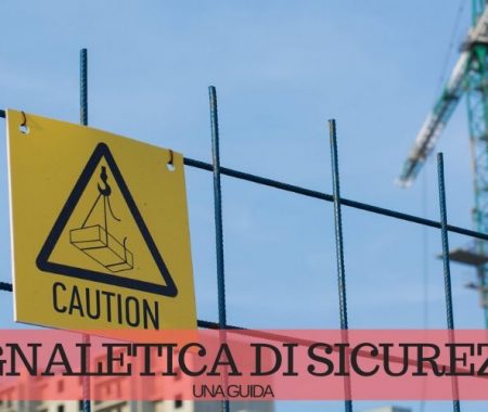 Segnaletica di sicurezza in cantiere: ecco una guida Segnaletica di sicurezza in cantiere: ecco una guida