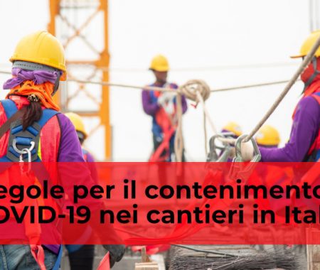 Le regole per il contenimento del COVID-19 nei cantieri in Italia Le regole per il contenimento del COVID-19 nei cantieri in Italia