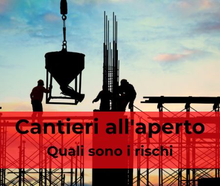 Cantieri all’aperto: quali sono i rischi Cantieri all’aperto: quali sono i rischi