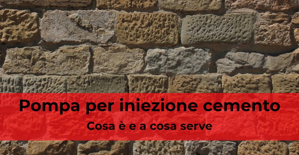 Pompa iniezione cemento: a cosa serve? Pompa iniezione cemento: a cosa serve?