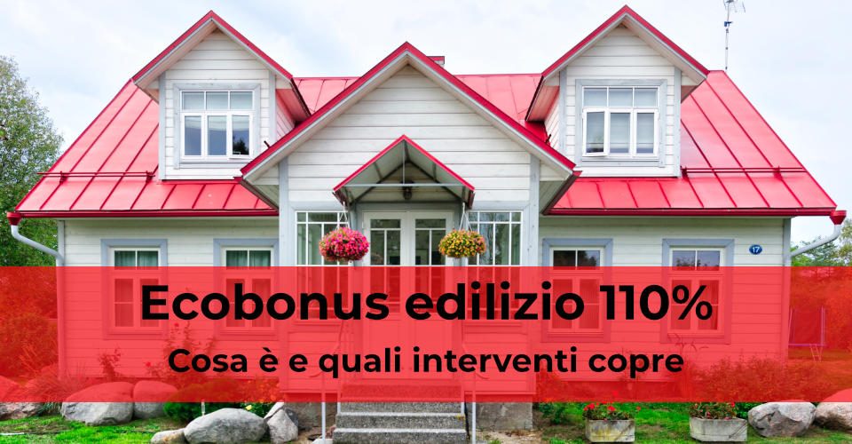 Ecobonus edilizio 110%: cosa è e quali interventi copre