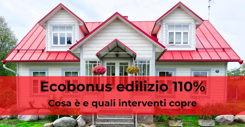 Ecobonus edilizio 110%: cosa è e quali interventi copre Ecobonus edilizio 110%: cosa è e quali interventi copre