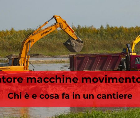 Operatore macchine movimento terra: chi è e cosa fa in un cantiere Operatore macchine movimento terra: chi è e cosa fa in un cantiere