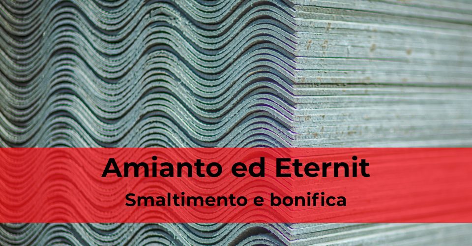 Amianto ed eternit: smaltimento e bonifica Amianto ed eternit: smaltimento e bonifica