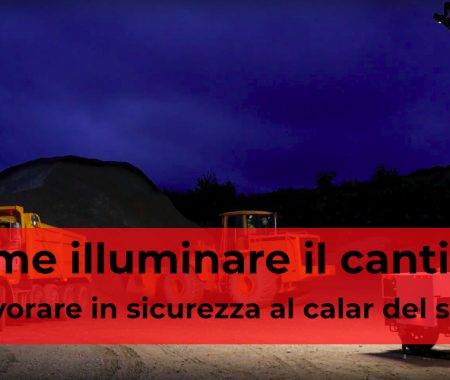 Come illuminare il cantiere per lavorare in sicurezza al calar del sole Come illuminare il cantiere per lavorare in sicurezza al calar del sole