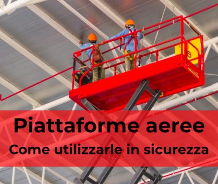 Piattaforme aeree: come utilizzarle in sicurezza in cantiere Piattaforme aeree: come utilizzarle in sicurezza in cantiere