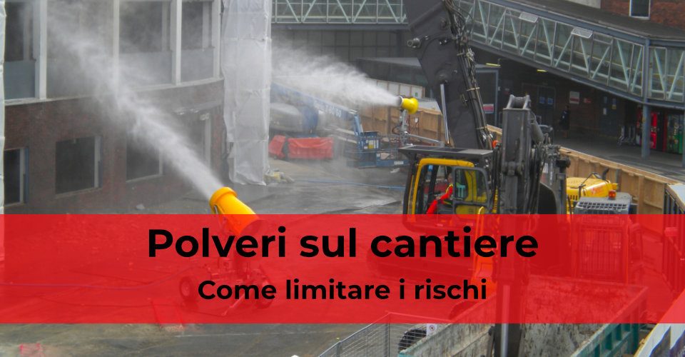 Polveri sul cantiere: come limitare i rischi Polveri sul cantiere: come limitare i rischi